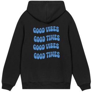 Een hoodie met een print: Good times, good vibes.